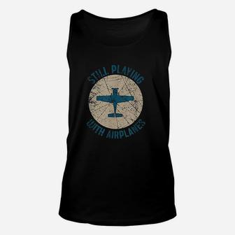 Pilot Gifts Still Playing With Airplanes Unisex Tank Top | Crazezy