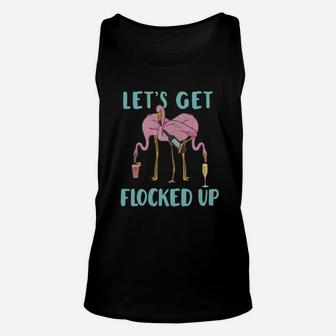 Pink Flamingo Party Let’s Get Flocked Up Shirt Unisex Tank Top - Thegiftio UK