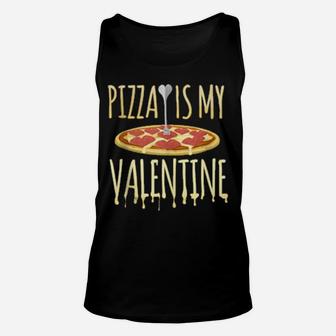 Pizza Is My Valentine Foodie Unisex Tank Top - Monsterry