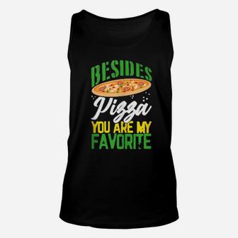 Pizza Valentines Day Besides Pizza You Are My Favorite Unisex Tank Top - Monsterry