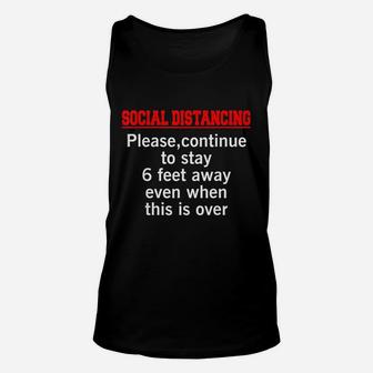 Please Continue To Stay 6 Feet Away Even When This Is Over Unisex Tank Top | Crazezy AU