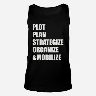 Plot, Plan, Strategize, Organize & Mobilize Graphic Hoodie Unisex Tank Top | Crazezy UK