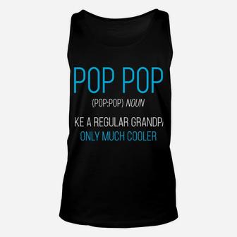 Pop Pop Gift Like A Regular Grandpa Definition Cooler Sweatshirt Unisex Tank Top | Crazezy CA