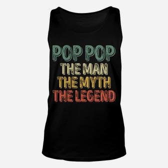 Pop Pop The Man The Myth The Legend Shirt Christmas Gift Unisex Tank Top | Crazezy UK