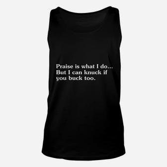 Praise Is What I Do But I Can Knuck If You Buck Too Unisex Tank Top | Crazezy DE