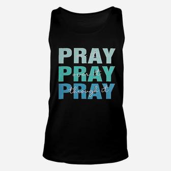 Pray On It Pray Over It Pray Through It Unisex Tank Top | Crazezy DE