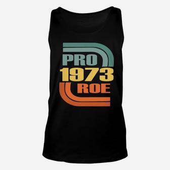 Pro Choice Defend Roe V Wade 1973 Reproductive Rights Sweatshirt Unisex Tank Top | Crazezy