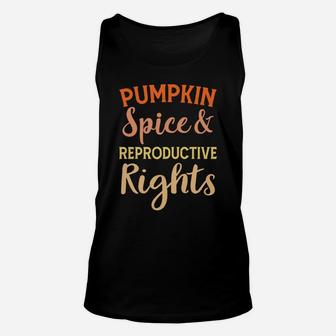 Pro Choice Pumpkin Spice And Reproductive Rights Fall Women Sweatshirt Unisex Tank Top | Crazezy DE