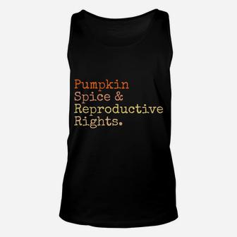 Pro Choice Pumpkin Spice And Reproductive Rights Fall Women Sweatshirt Unisex Tank Top | Crazezy CA