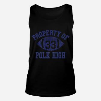 Property Of Polk High Football 33 Aged No Maam Unisex Tank Top | Crazezy