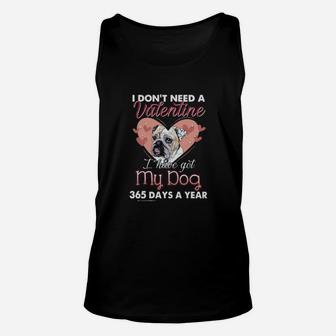 Pug I Dont Need A Valentine I Have My Dog 365 Days A Year Unisex Tank Top - Monsterry AU