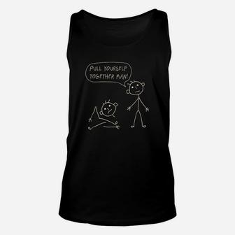 Pull Yourself Together Man Unisex Tank Top | Crazezy CA