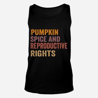Pumpkin Spice And Reproductive Rights Fall Feminist Choice Sweatshirt Unisex Tank Top | Crazezy