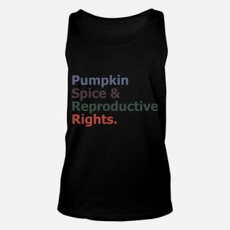 Pumpkin Spice And Reproductive Rights Feminist Pro Choice Sweatshirt Unisex Tank Top | Crazezy DE