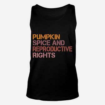 Pumpkin Spice And Reproductive Rights - Pro Choice Feminist Sweatshirt Unisex Tank Top | Crazezy UK