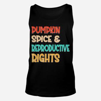 Pumpkin Spice Reproductive Rights Pro Choice Feminist Rights Sweatshirt Unisex Tank Top | Crazezy AU