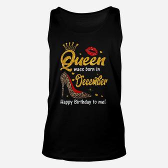 Queen Was Born In December Happy Birthday To Me Funny Shoes Unisex Tank Top | Crazezy AU