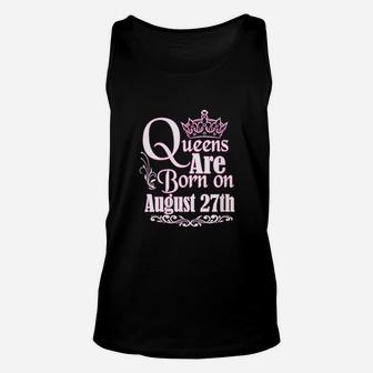 Queens Are Born On August 27Th Unisex Tank Top | Crazezy