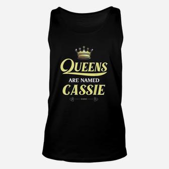 Queens Are Named Cassie Gift Funny Birthday Unisex Tank Top | Crazezy AU