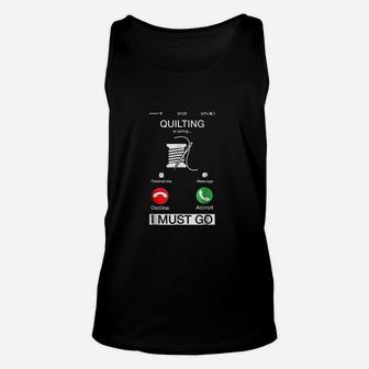 Quilting Is Calling And I Must Go Funny Phone Screen Unisex Tank Top - Thegiftio UK