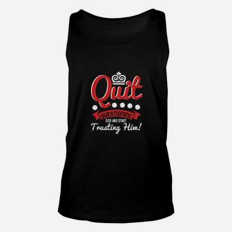 Quit Questioning God And Start Trusting Him Unisex Tank Top - Monsterry