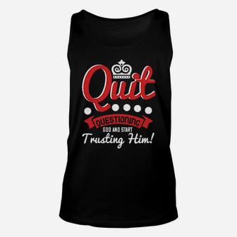 Quit Questioning God And Start Trusting Him Unisex Tank Top - Monsterry