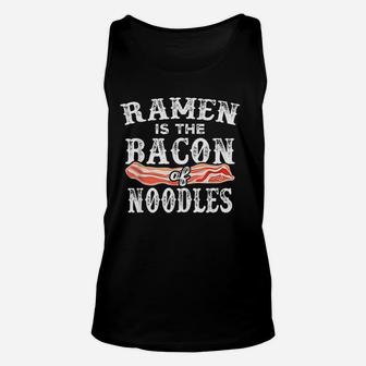 Ramen Is The Bacon Of Noodles Unisex Tank Top | Crazezy