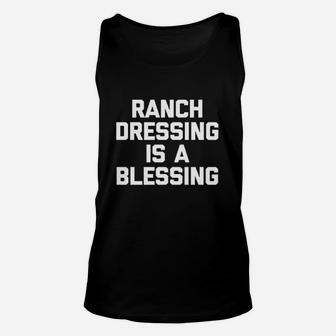 Ranch Dressing Is A Blessing Unisex Tank Top | Crazezy