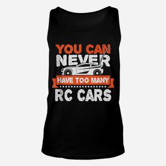 Rc Car You Can Never Have Too Many Rc Cars Racing Unisex Tank Top - Monsterry