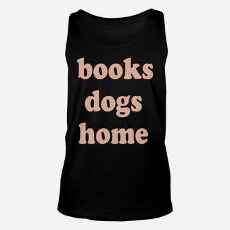 Reads Books Loves Dogs Stays Home Funny Lover Quote Gift Sweatshirt Unisex Tank Top | Crazezy AU