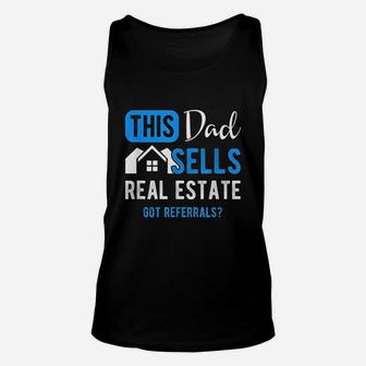 Real Estate Agent This Dad Sells Real Estate Realtor Gift Get Referrals Unisex Tank Top - Seseable