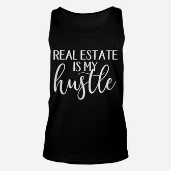 Real Estate Is My Hustle Real Estate Shirt Gifts Unisex Tank Top | Crazezy CA