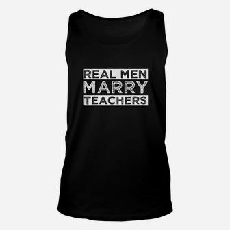 Real Men Marry Teachers Future Teacher Husband Gift Unisex Tank Top | Crazezy DE