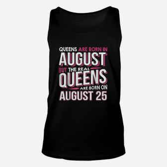 Real Queens Are Born On August 25 Unisex Tank Top | Crazezy