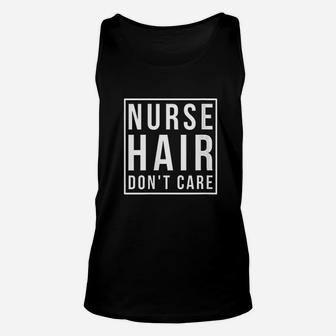 Registered Nurse Rn Lpn Gifts Nurse Hair Dont Care Unisex Tank Top | Crazezy UK