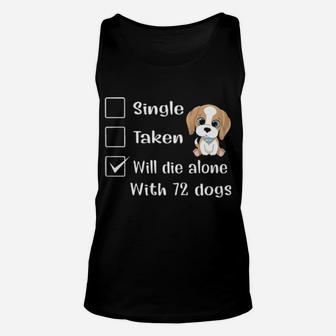 Relationship Status Will Die Alone With 72 Dogs Unisex Tank Top - Monsterry