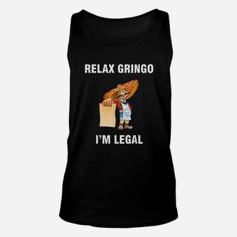 Relax Gringo I Am Legal Proud Mexican Immigrant Unisex Tank Top - Thegiftio