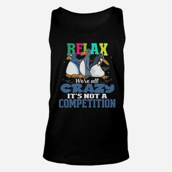 Relax We're All Crazy It's Not A Competition Unisex Tank Top - Monsterry