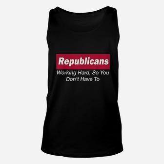Republicans Working Hard So You Dont Have To Unisex Tank Top | Crazezy