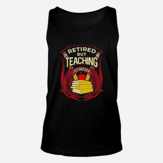 Retired But Teaching Is Forever Unisex Tank Top | Crazezy CA