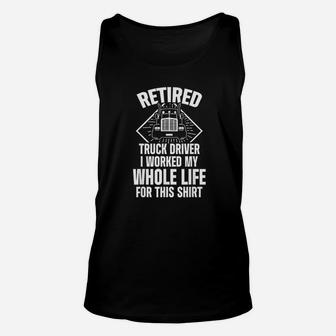 Retired Truck Driver Whole Life Trucker Retirement Gift Unisex Tank Top | Crazezy