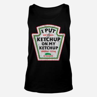 Retro Funny I Put Ketchup On My Ketchup Vintage Catsup Unisex Tank Top | Crazezy DE
