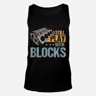 Retro Vintage Motor I Still Play With Block For Car Mechanic Unisex Tank Top | Crazezy