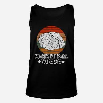 Retro Vintage Zombies Eat Brains You're Safe Sarcastic Gift Unisex Tank Top | Crazezy