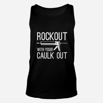 Rock Out With Your Caulk Out Unisex Tank Top - Thegiftio UK