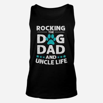 Rocking The Dog Dad And Uncle Life - Father's Day Unisex Tank Top | Crazezy