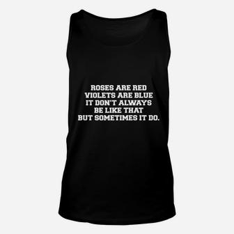 Roses Are Red Violets Are Blue It Do Not Always Be Like That But Sometimes It Do Unisex Tank Top