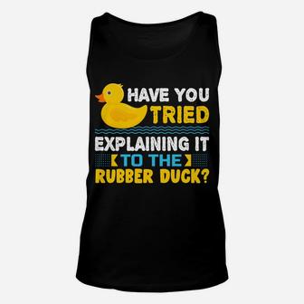Rubber Duck Debugging Programmer Funny Programming Gift Sweatshirt Unisex Tank Top | Crazezy