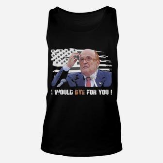 Rudy Giuliani I Would Dye For You American Flag Unisex Tank Top - Monsterry CA