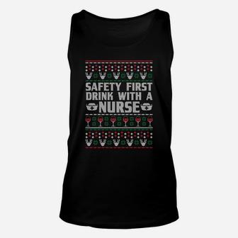 Safety First Drink With A Nurse Ugly Xmas Sweatshirt Unisex Tank Top | Crazezy